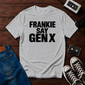 Frankie Say Gen X T-Shirt
